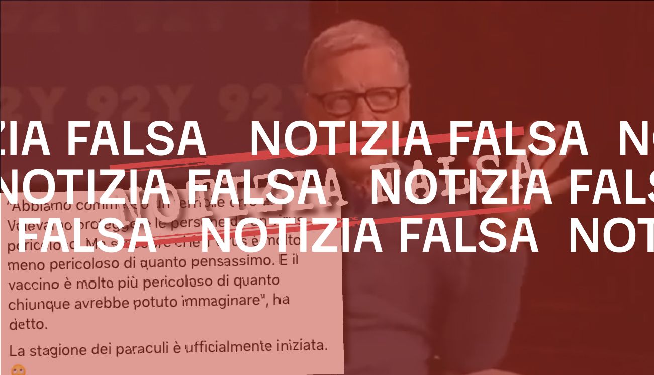 No, Bill Gates non ha detto che il vaccino anti-Covid è «molto più pericoloso» di quanto si pensasse