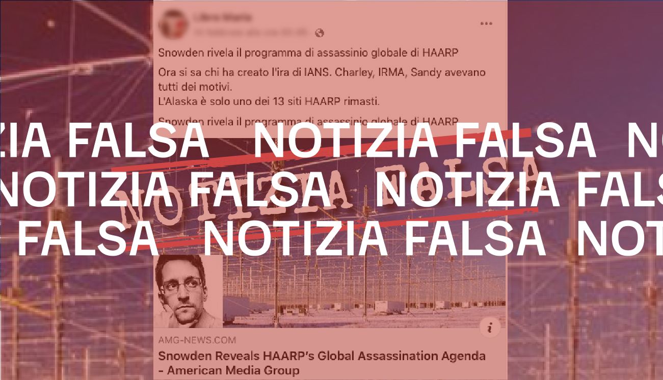 No, Edward Snowden non ha rivelato che Haarp è un «programma per il controllo mentale»