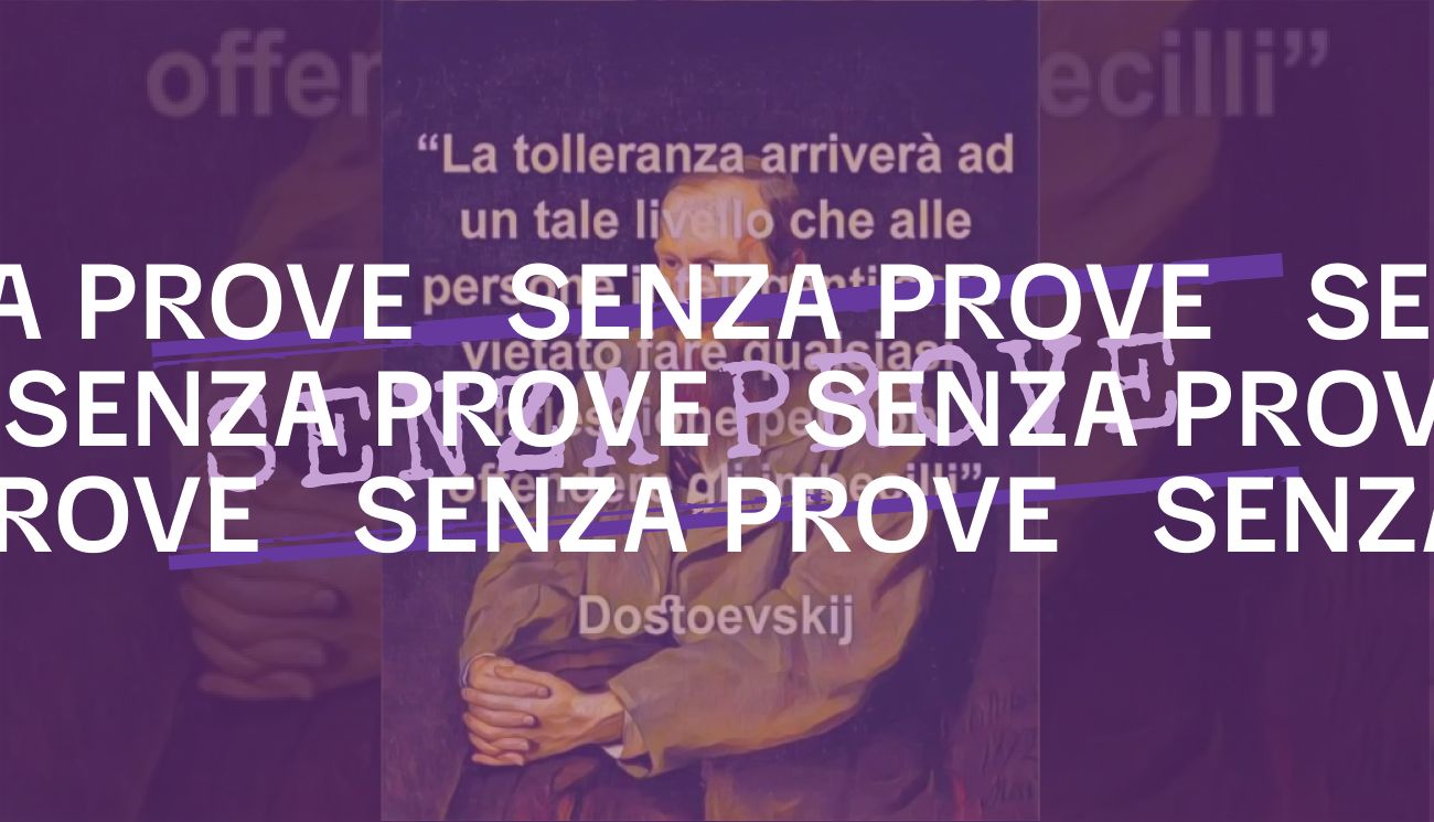 La citazione sulle riflessioni vietate per «non offendere gli imbecilli» non è di Dostoevskij