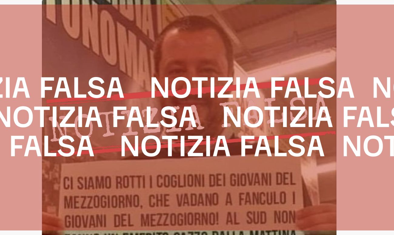 No, Salvini non è stato fotografato con in mano un cartello su cui si legge «ci siamo rotti i… dei giovani del Mezzogiorno»